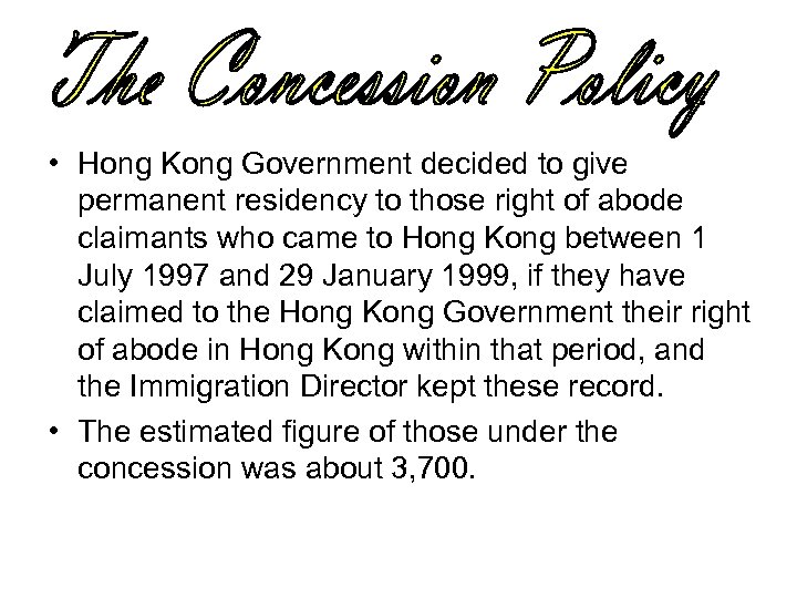  • Hong Kong Government decided to give permanent residency to those right of