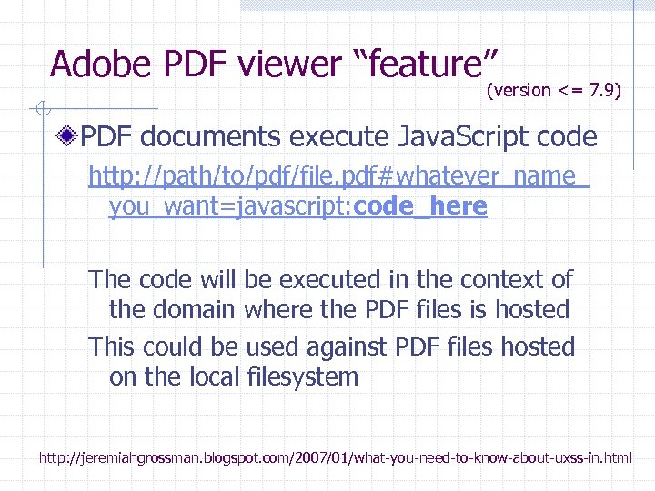 Adobe PDF viewer “feature” (version <= 7. 9) PDF documents execute Java. Script code