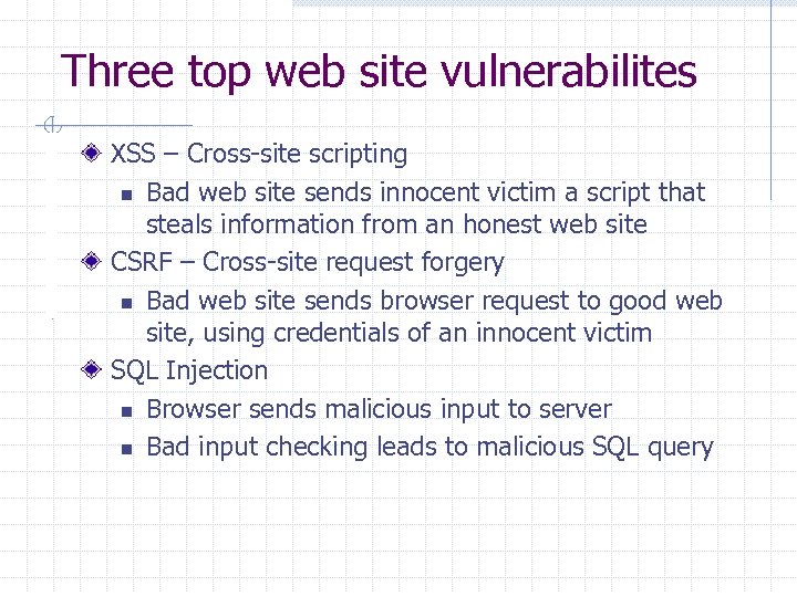 Three top web site vulnerabilites XSS – Cross-site scripting n Bad web site sends