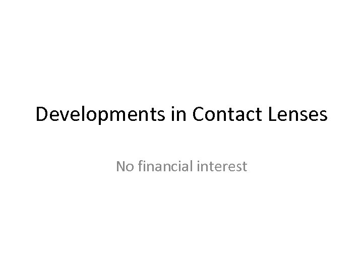 Developments in Contact Lenses No financial interest 