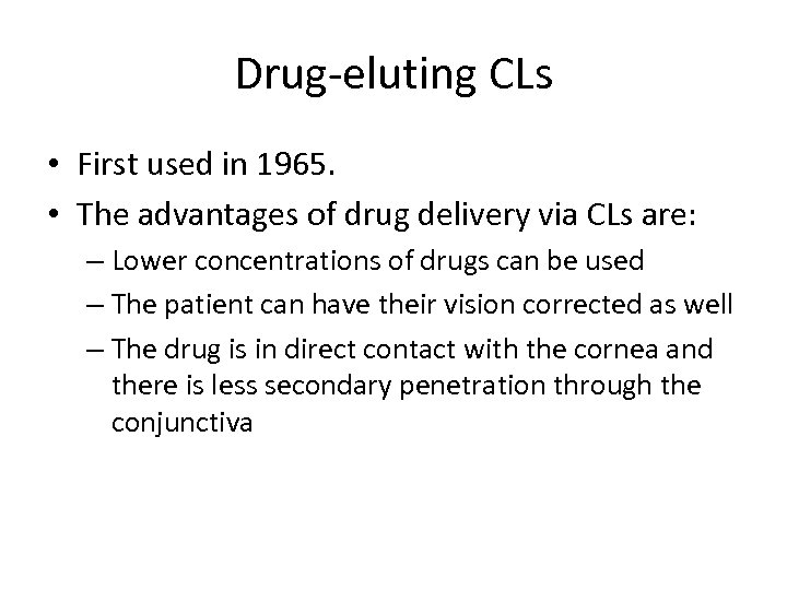 Drug-eluting CLs • First used in 1965. • The advantages of drug delivery via