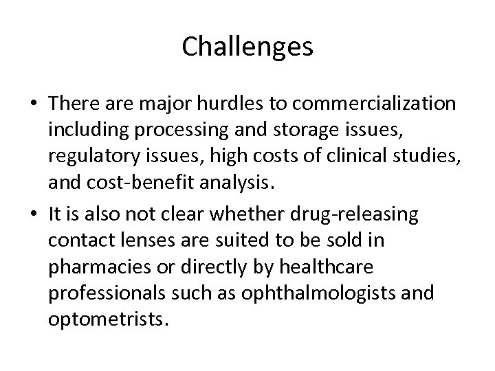 Challenges • There are major hurdles to commercialization including processing and storage issues, regulatory