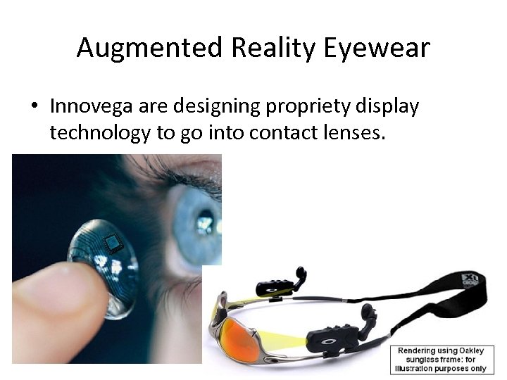 Augmented Reality Eyewear • Innovega are designing propriety display technology to go into contact