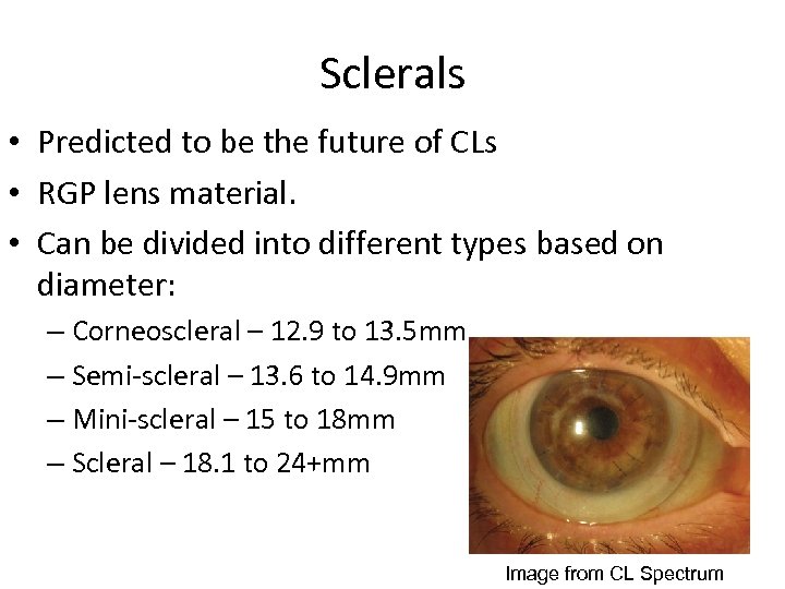 Sclerals • Predicted to be the future of CLs • RGP lens material. •