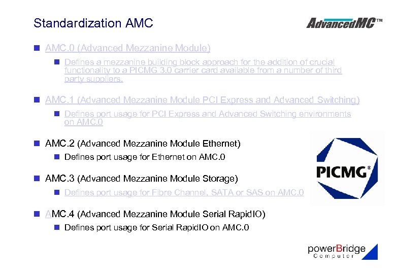 Standardization AMC. 0 (Advanced Mezzanine Module) n Defines a mezzanine building block approach for