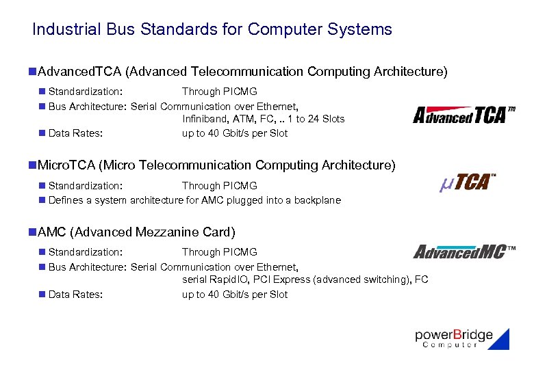 Industrial Bus Standards for Computer Systems n. Advanced. TCA (Advanced Telecommunication Computing Architecture) n