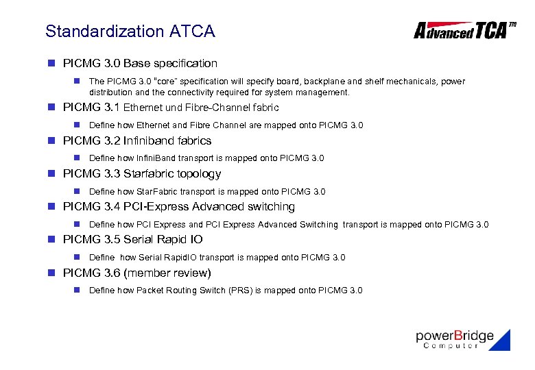Standardization ATCA n PICMG 3. 0 Base specification n The PICMG 3. 0 “core”