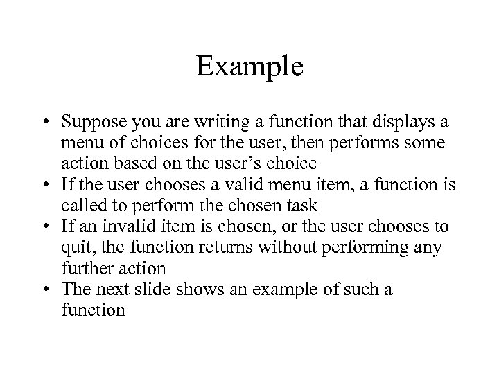 Example • Suppose you are writing a function that displays a menu of choices