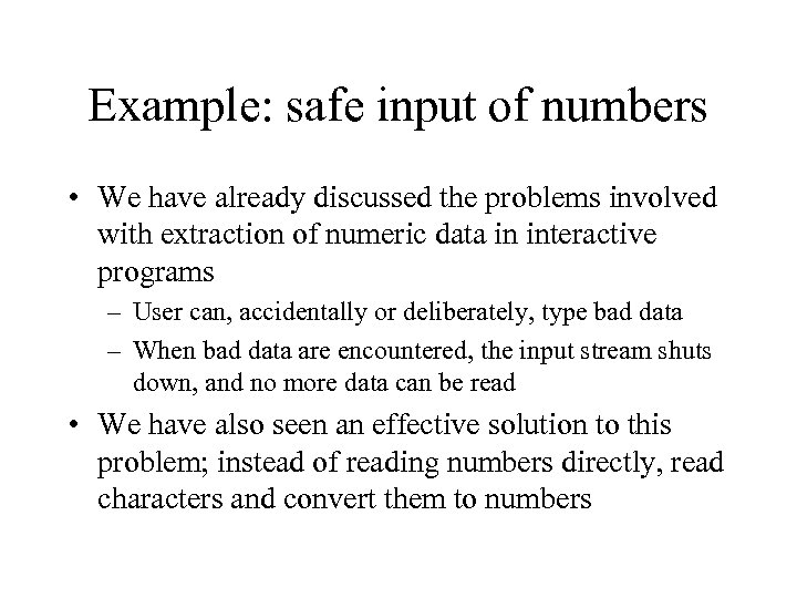 Example: safe input of numbers • We have already discussed the problems involved with