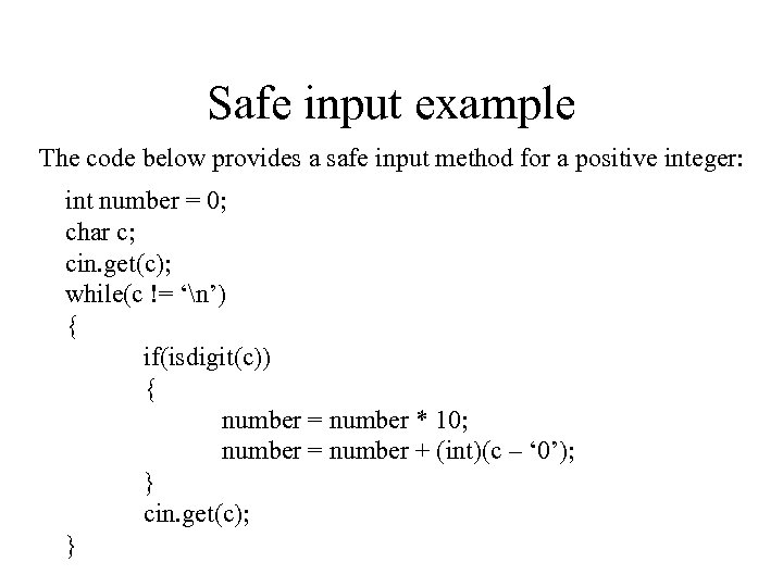 Safe input example The code below provides a safe input method for a positive