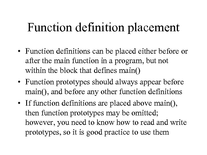 Function definition placement • Function definitions can be placed either before or after the