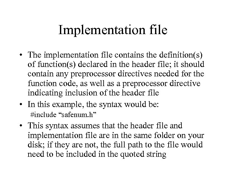 Implementation file • The implementation file contains the definition(s) of function(s) declared in the