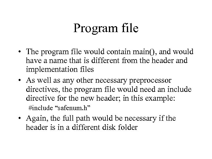 Program file • The program file would contain main(), and would have a name