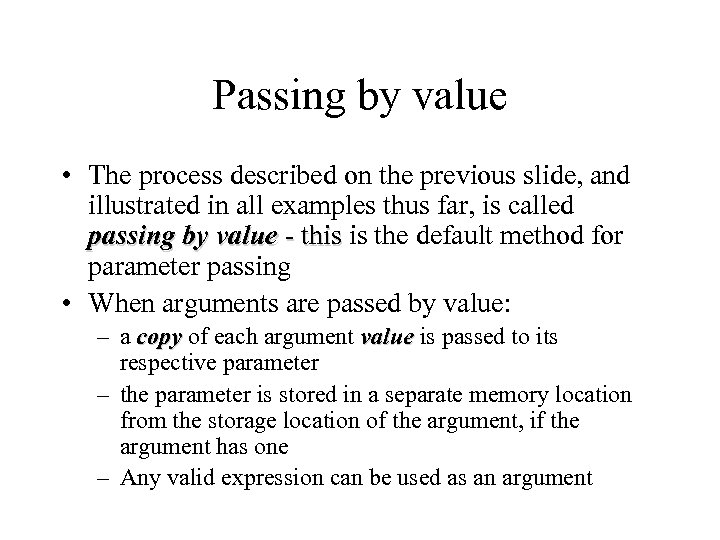 Passing by value • The process described on the previous slide, and illustrated in