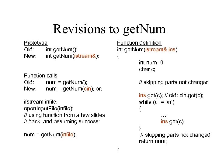Revisions to get. Num Prototype Old: int get. Num(); New: int get. Num(istream&); Function