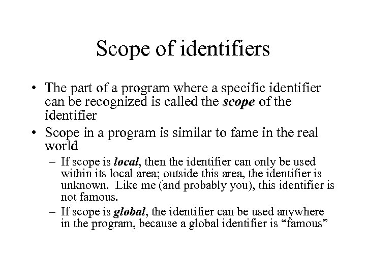 Scope of identifiers • The part of a program where a specific identifier can
