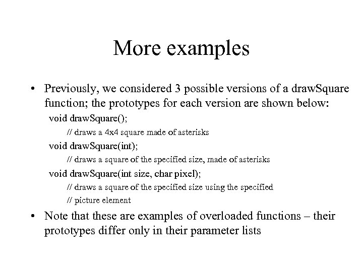 More examples • Previously, we considered 3 possible versions of a draw. Square function;