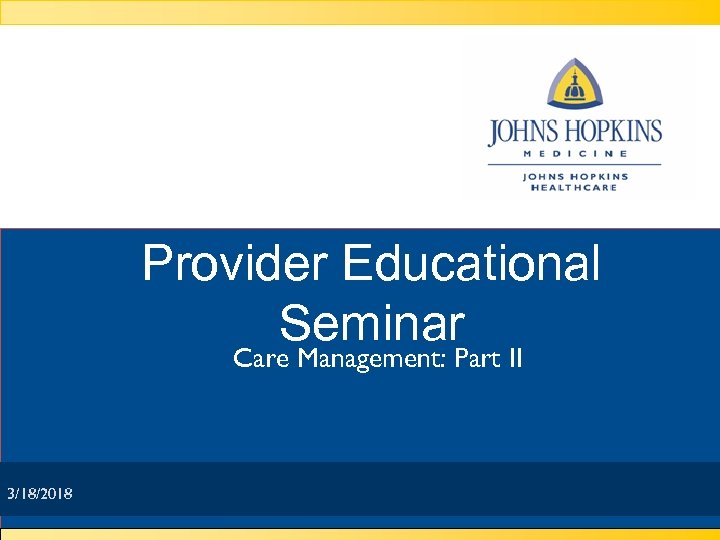 Provider Educational Seminar Care Management: Part II 3/18/2018 