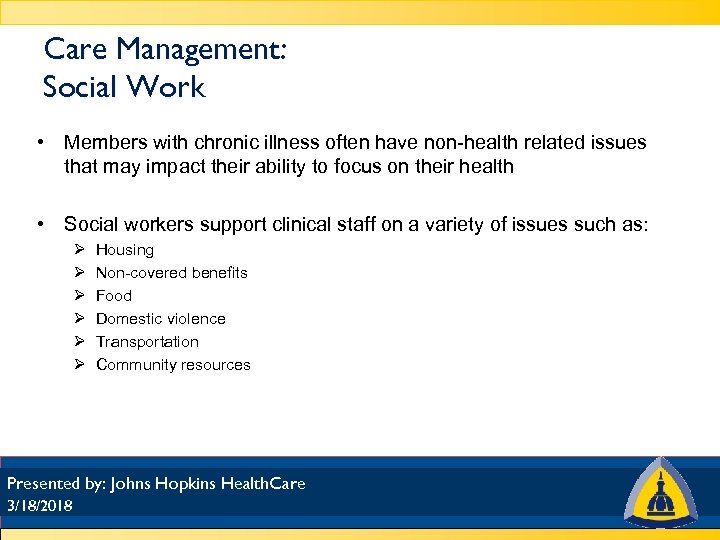 Care Management: Social Work • Members with chronic illness often have non-health related issues