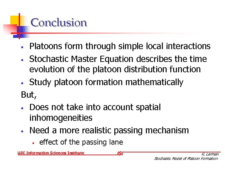 Conclusion Platoons form through simple local interactions • Stochastic Master Equation describes the time