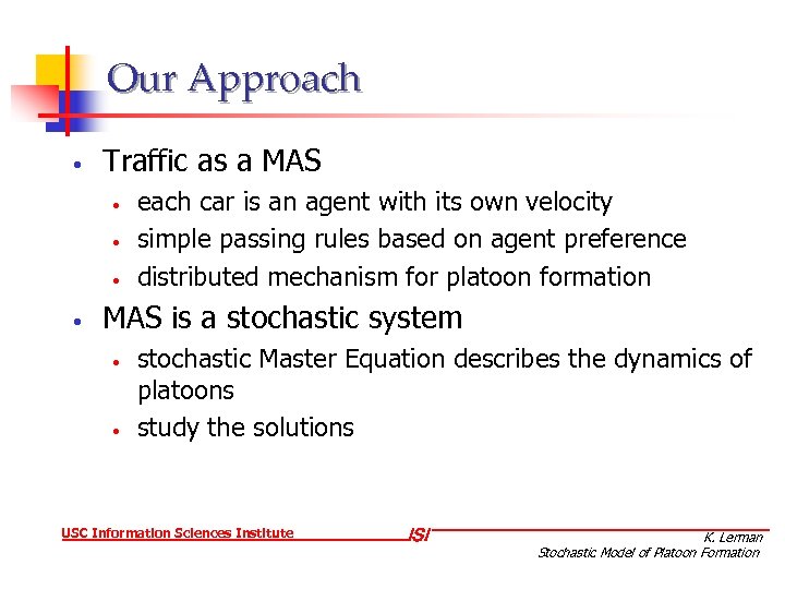 Our Approach • Traffic as a MAS • • each car is an agent