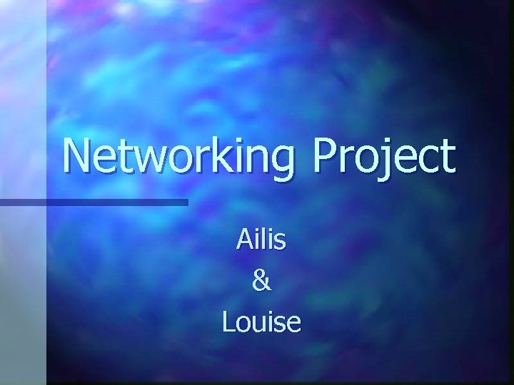 Networking Project Ailis & Louise 