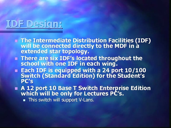 IDF Design: The Intermediate Distribution Facilities (IDF) will be connected directly to the MDF