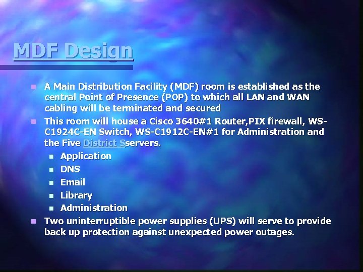 MDF Design A Main Distribution Facility (MDF) room is established as the central Point