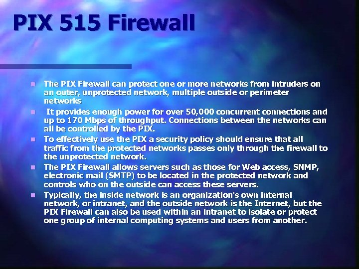 PIX 515 Firewall n n n The PIX Firewall can protect one or more