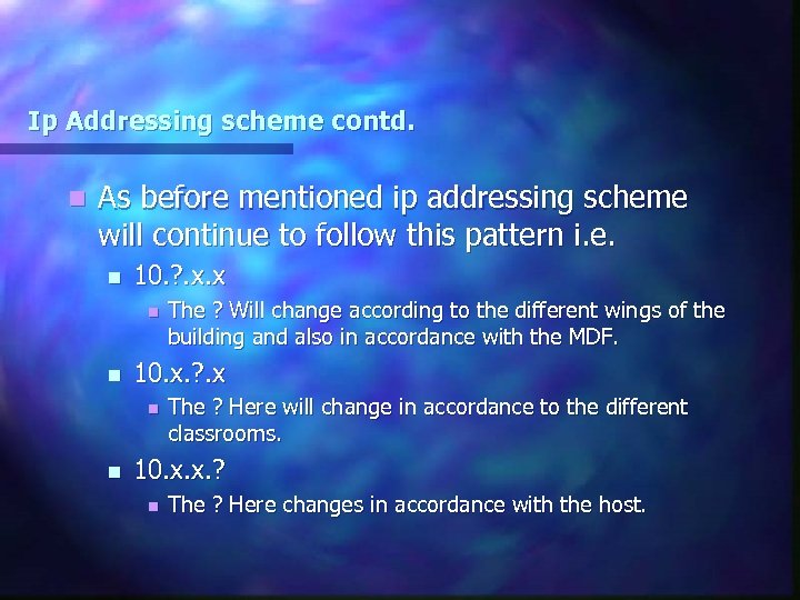 Ip Addressing scheme contd. n As before mentioned ip addressing scheme will continue to