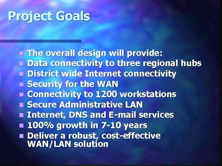 Project Goals n n n n n The overall design will provide: Data connectivity