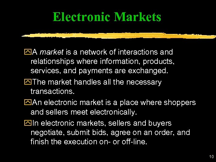 Electronic Markets y. A market is a network of interactions and relationships where information,