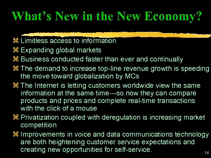 What’s New in the New Economy? z Limitless access to information z Expanding global