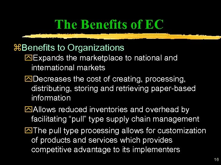 The Benefits of EC z. Benefits to Organizations y. Expands the marketplace to national