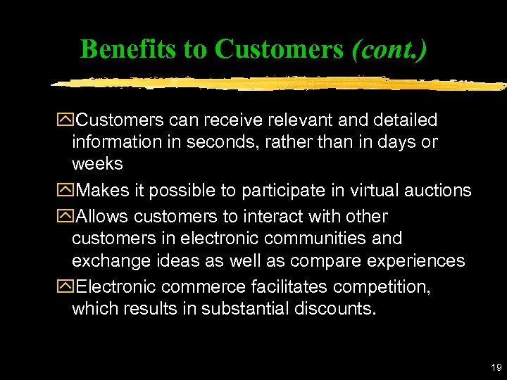 Benefits to Customers (cont. ) y. Customers can receive relevant and detailed information in