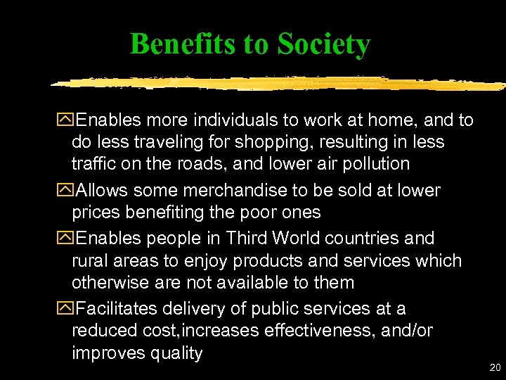 Benefits to Society y. Enables more individuals to work at home, and to do