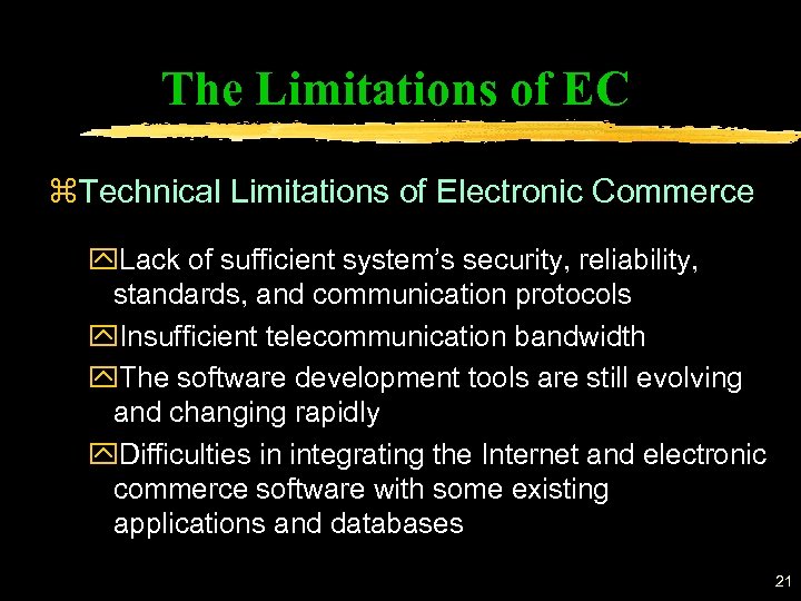 The Limitations of EC z. Technical Limitations of Electronic Commerce y. Lack of sufficient