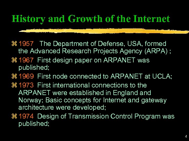 History and Growth of the Internet z 1957 The Department of Defense, USA, formed