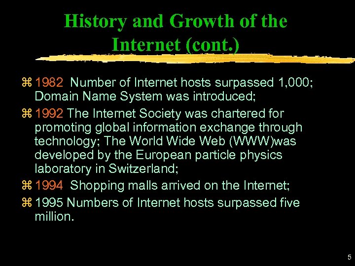 History and Growth of the Internet (cont. ) z 1982 Number of Internet hosts