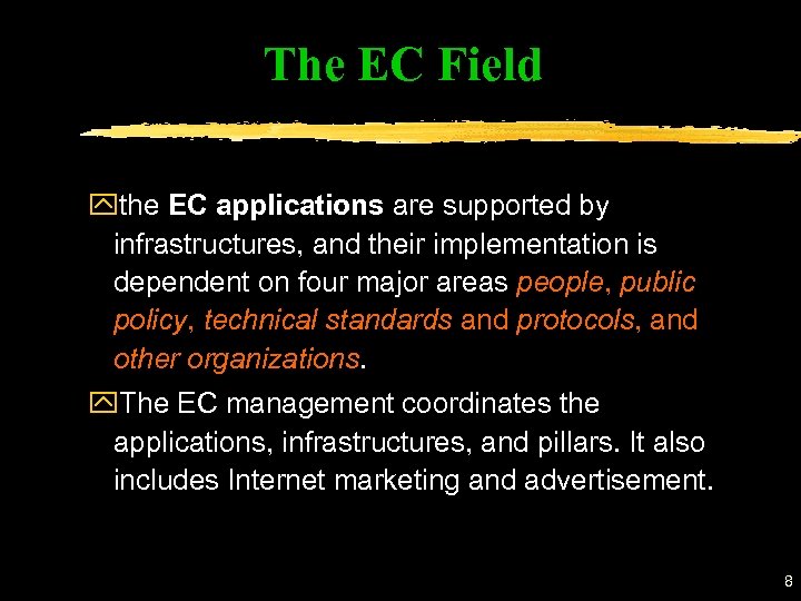 The EC Field ythe EC applications are supported by infrastructures, and their implementation is