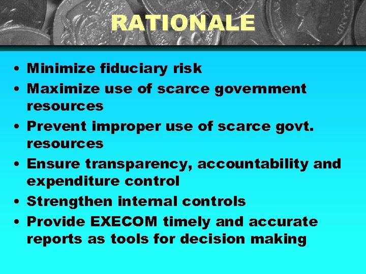 RATIONALE • Minimize fiduciary risk • Maximize use of scarce government resources • Prevent