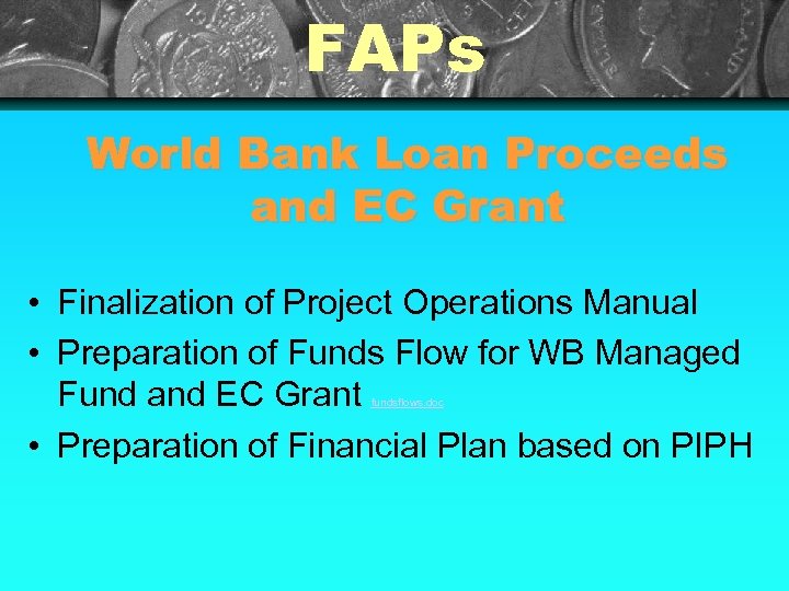 FAPs World Bank Loan Proceeds and EC Grant • Finalization of Project Operations Manual