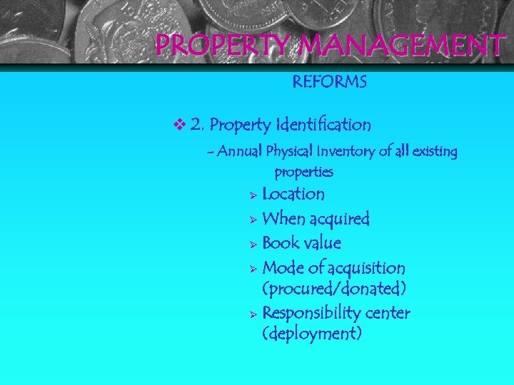 PROPERTY MANAGEMENT REFORMS 2. Property Identification - Annual Physical Inventory of all existing properties