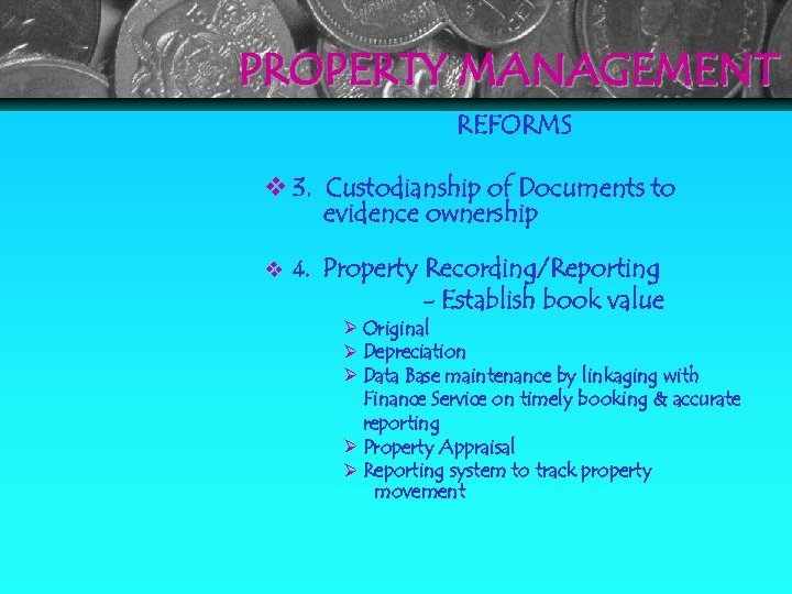 PROPERTY MANAGEMENT REFORMS 3. Custodianship of Documents to evidence ownership 4. Property Recording/Reporting -