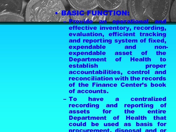  • BASIC FUNCTION: – Provide an operational and effective inventory, recording, evaluation, efficient