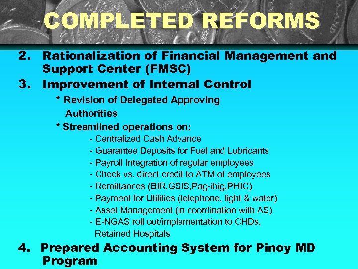 COMPLETED REFORMS 2. Rationalization of Financial Management and Support Center (FMSC) 3. Improvement of