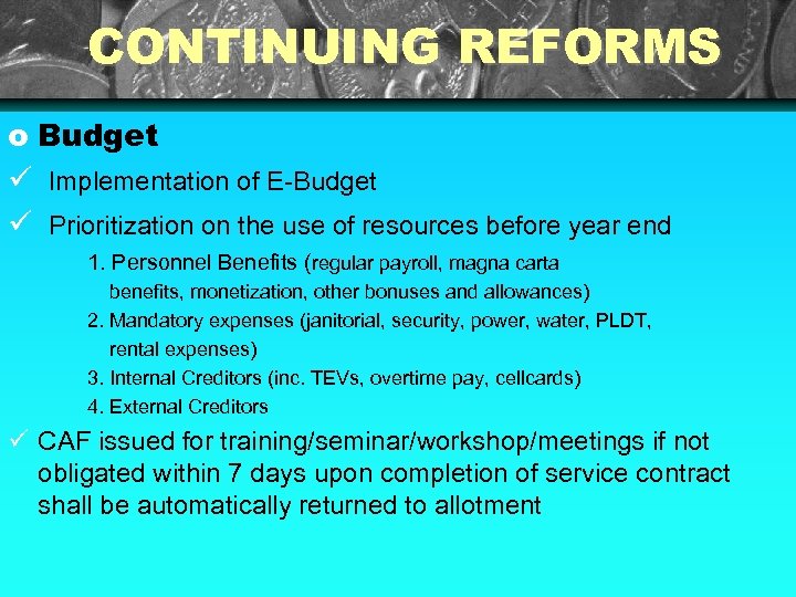 CONTINUING REFORMS o Budget Implementation of E-Budget Prioritization on the use of resources before