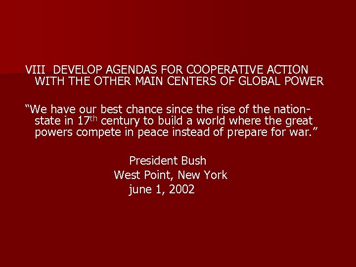 VIII DEVELOP AGENDAS FOR COOPERATIVE ACTION WITH THE OTHER MAIN CENTERS OF GLOBAL POWER