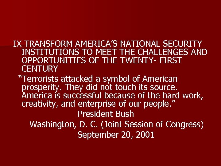 IX TRANSFORM AMERICA’S NATIONAL SECURITY INSTITUTIONS TO MEET THE CHALLENGES AND OPPORTUNITIES OF THE