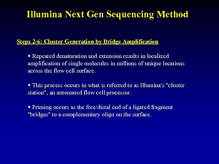 Illumina Next Gen Sequencing Method Steps 2 -6: Cluster Generation by Bridge Amplification §